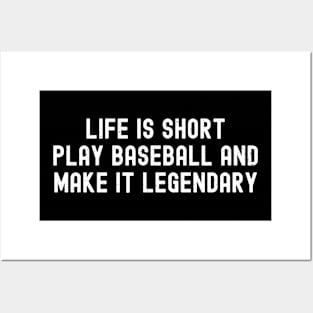 Life is short, play Baseball and make it legendary Posters and Art